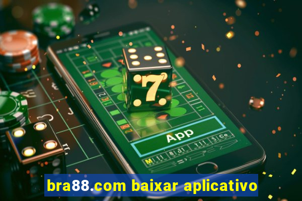 bra88.com baixar aplicativo